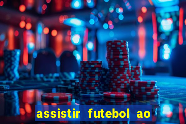 assistir futebol ao vivo multi canais